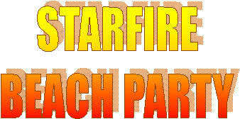 STARFIRE  BEACH PARTY