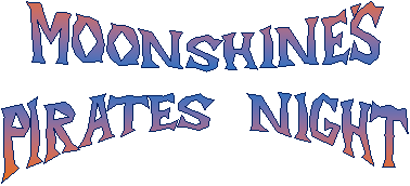 MOONSHINE'S  PIRATES NIGHT